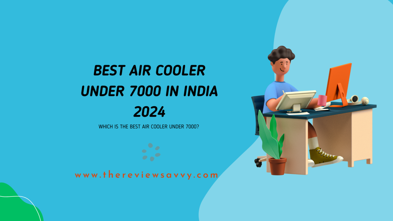 Must-Have: Best Air Cooler Under 7000 in India – Review